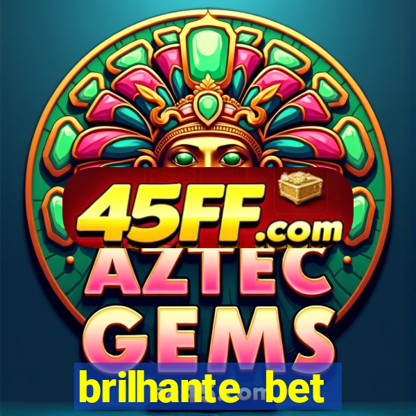brilhante bet abertos agora